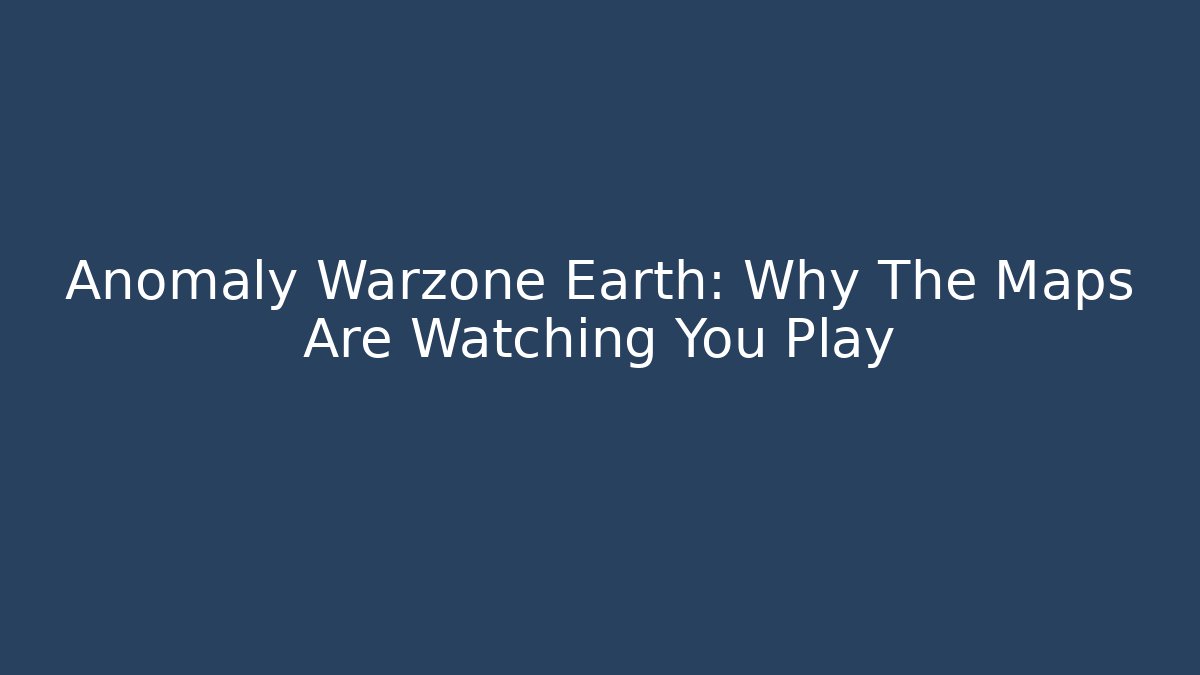 Anomaly Warzone Earth: Why The Maps Are Watching You Play - Create More Assets