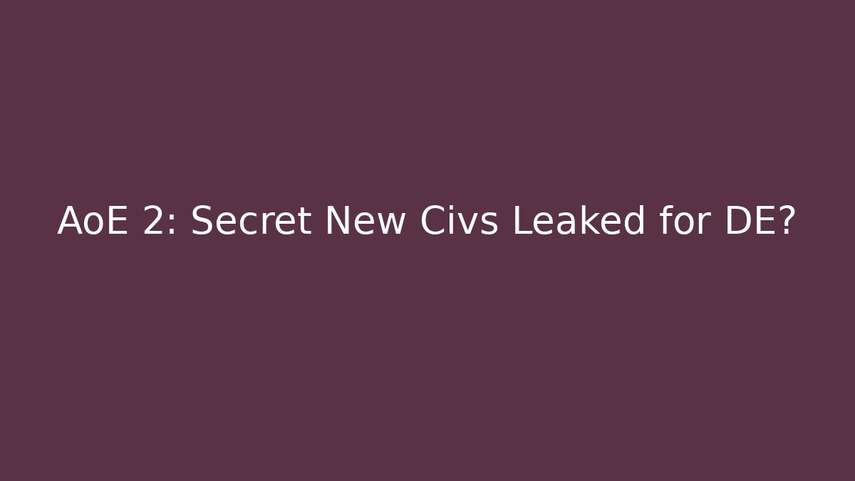 AoE 2: Secret New Civs Leaked for DE?