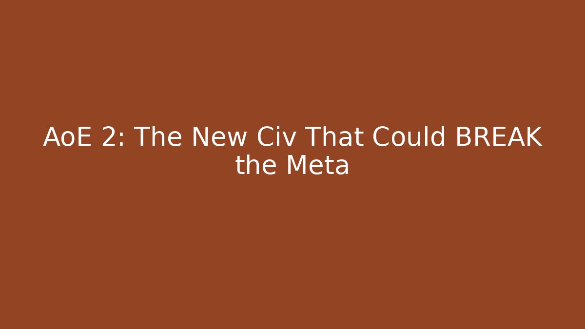 AoE 2: The New Civ That Could BREAK the Meta