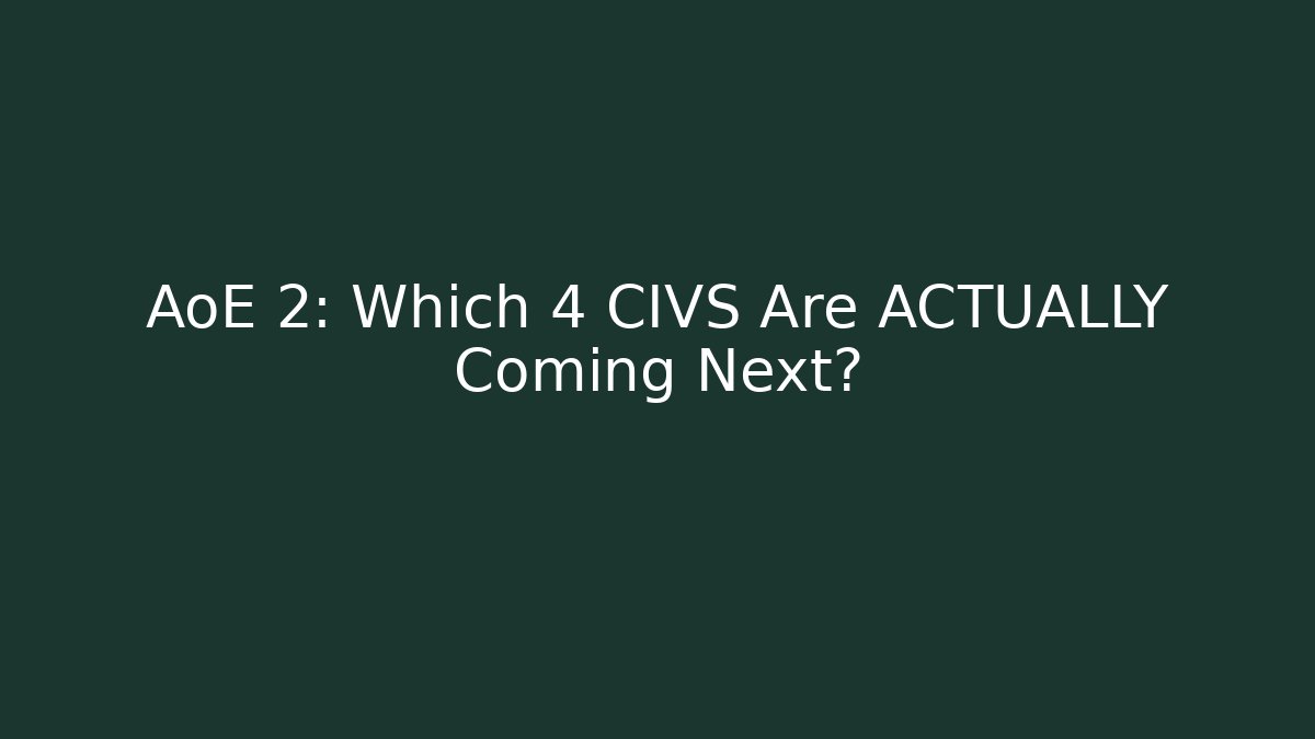AoE 2: Which 4 CIVS Are ACTUALLY Coming Next? - Create More Assets