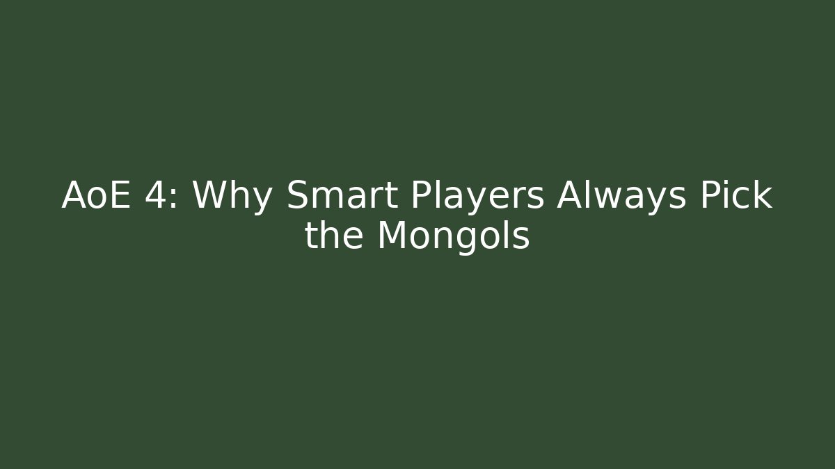 AoE 4: Why Smart Players Always Pick the Mongols