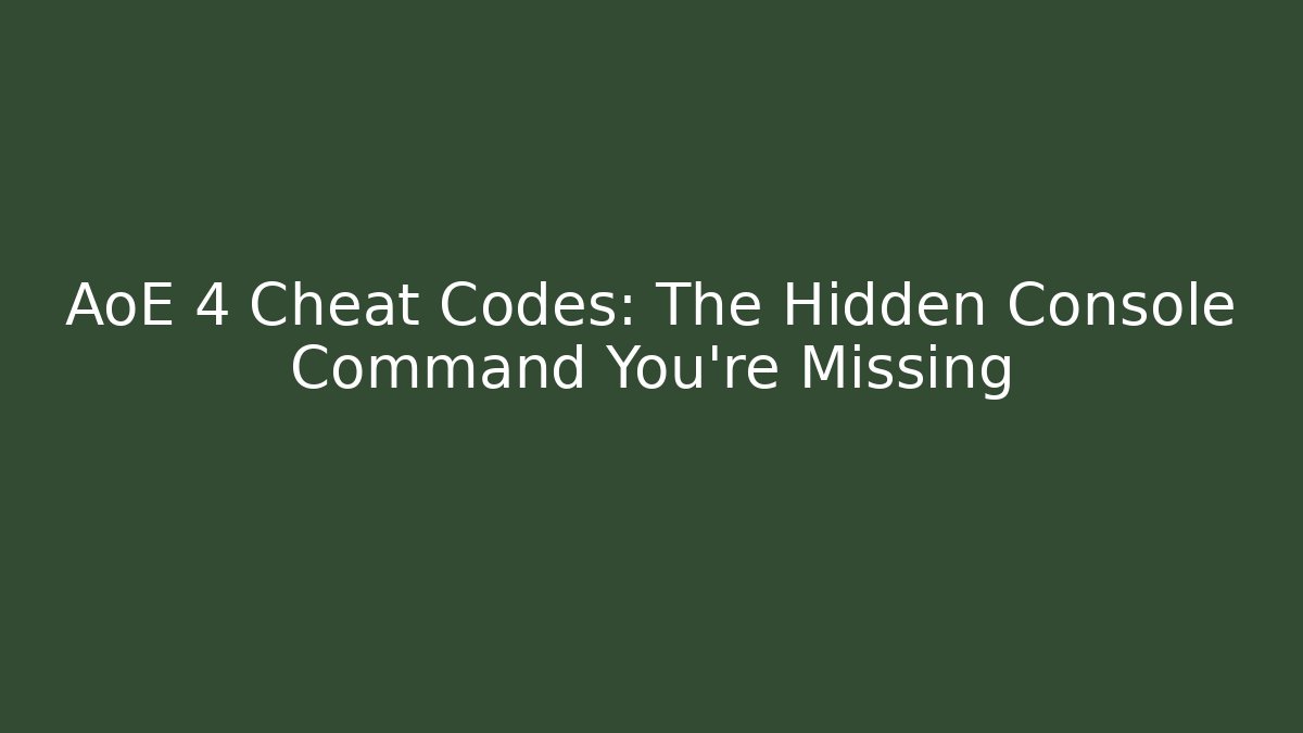 AoE 4 Cheat Codes: The Hidden Console Command You're Missing - Create More Assets
