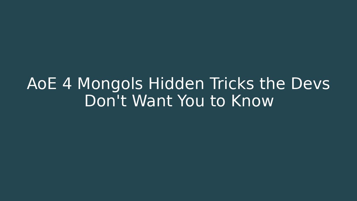 AoE 4 Mongols Hidden Tricks the Devs Don’t Want You to Know