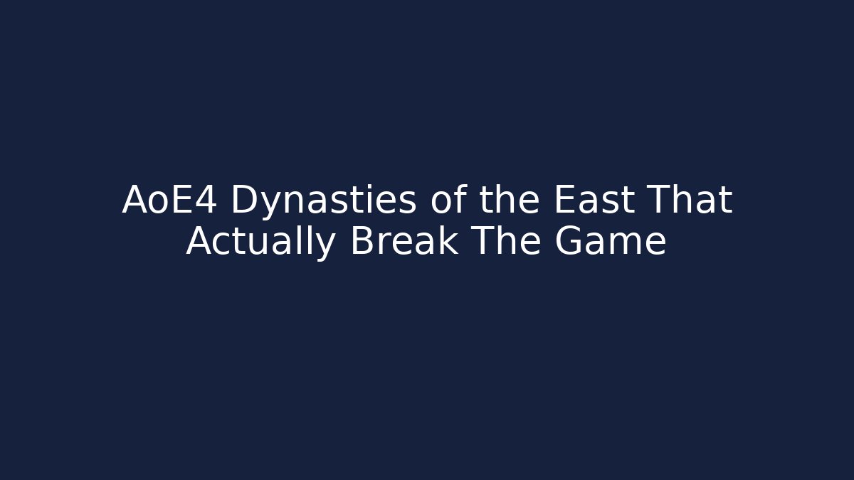 AoE4 Dynasties of the East That Actually Break The Game