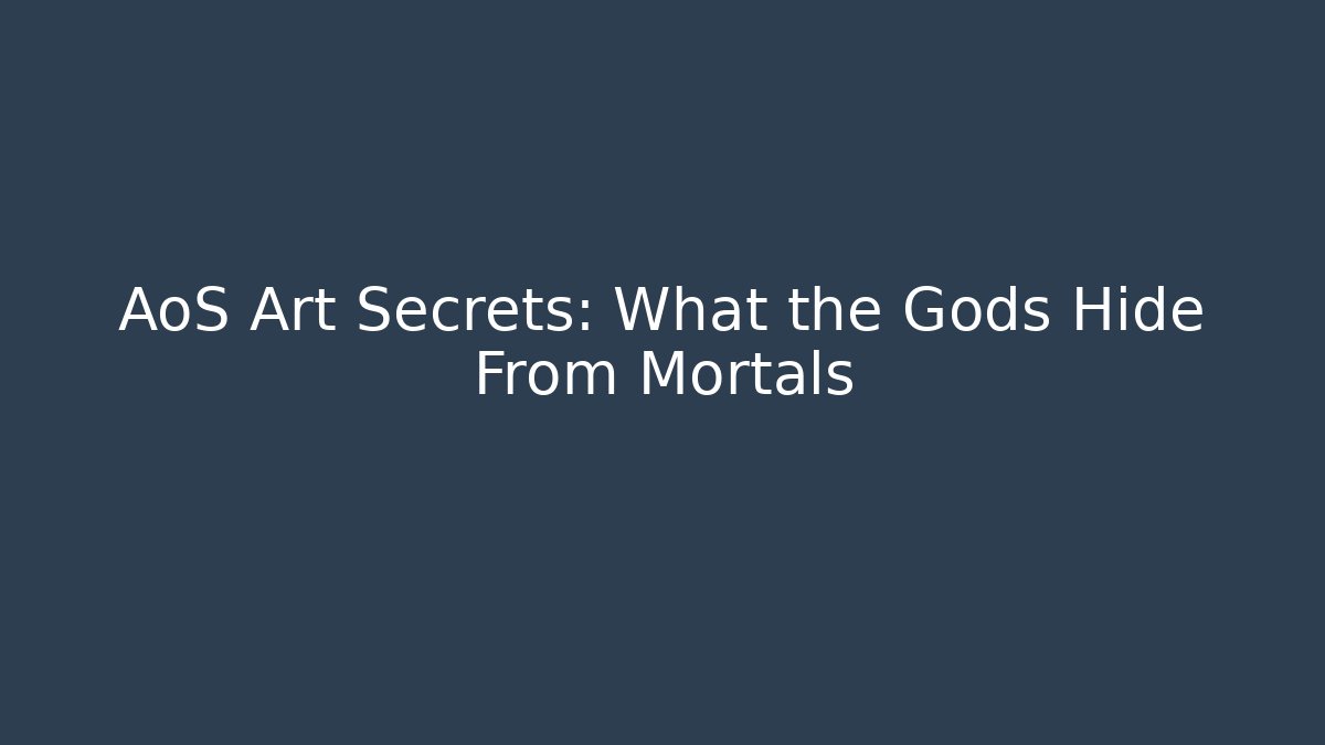 AoS Art Secrets: What the Gods Hide From Mortals