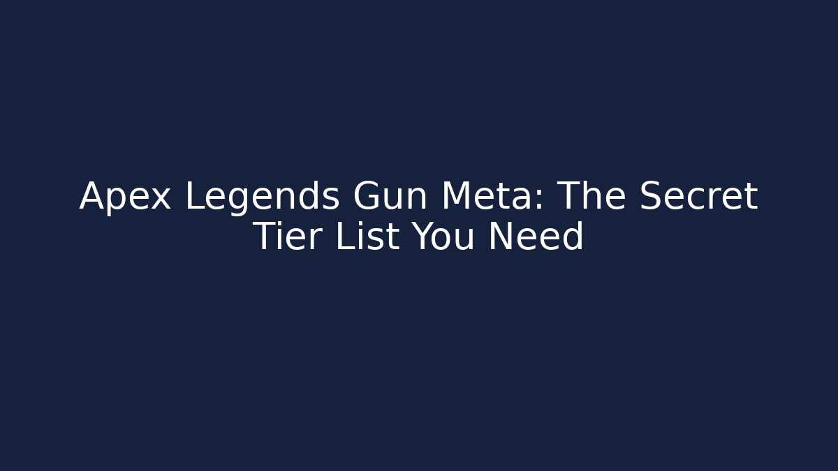 Apex Legends Gun Meta: The Secret Tier List You Need