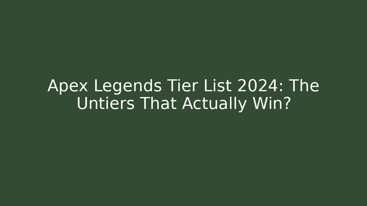Apex Legends Tier List 2024: The Untiers That Actually Win?