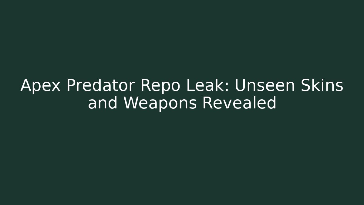 Apex Predator Repo Leak: Unseen Skins and Weapons Revealed