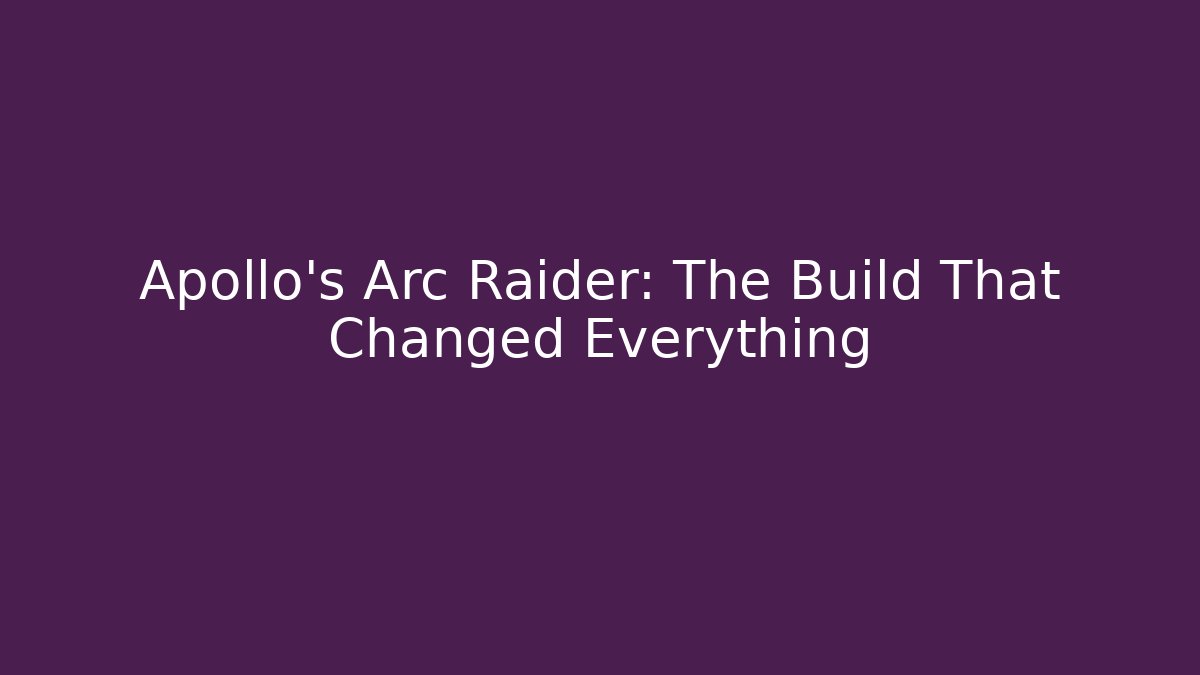 Apollo's Arc Raider: The Build That Changed Everything