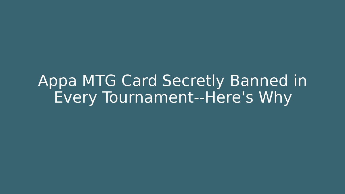 Appa MTG Card Secretly Banned in Every Tournament—Here’s Why