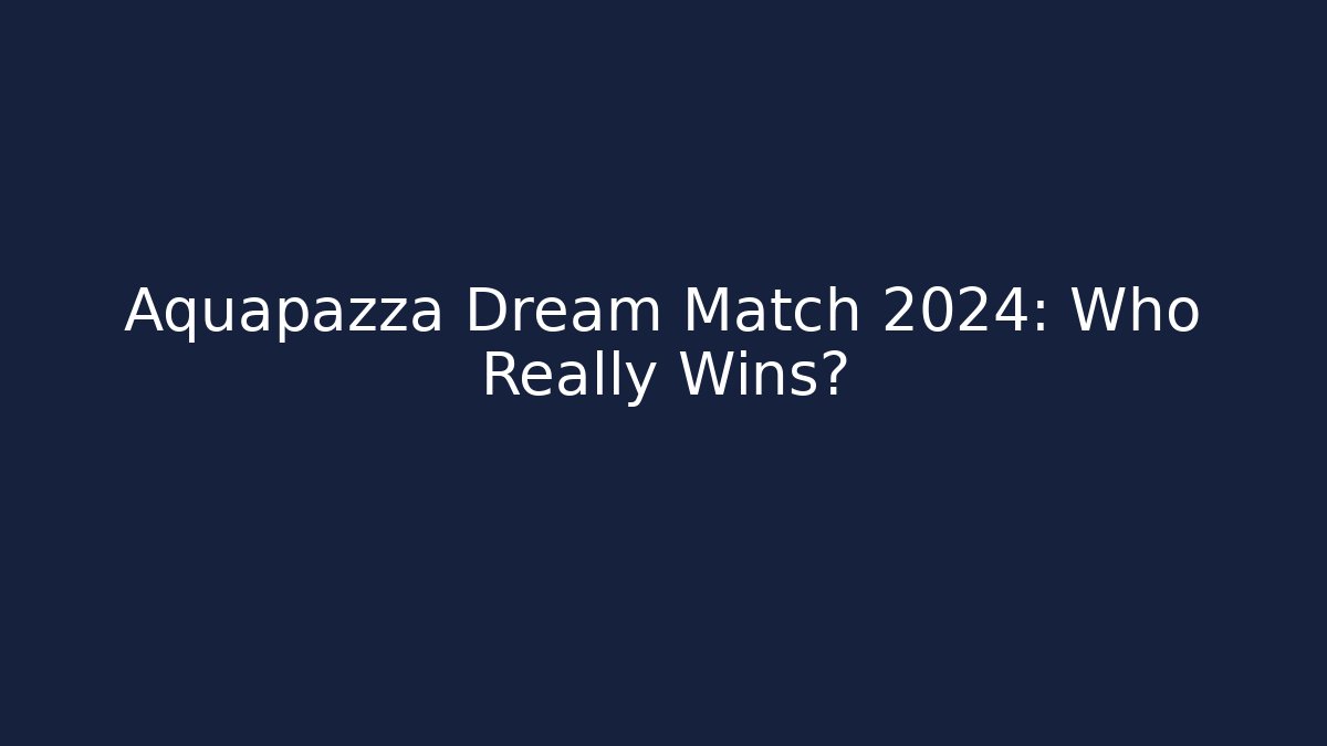Aquapazza Dream Match 2024: Who Really Wins?