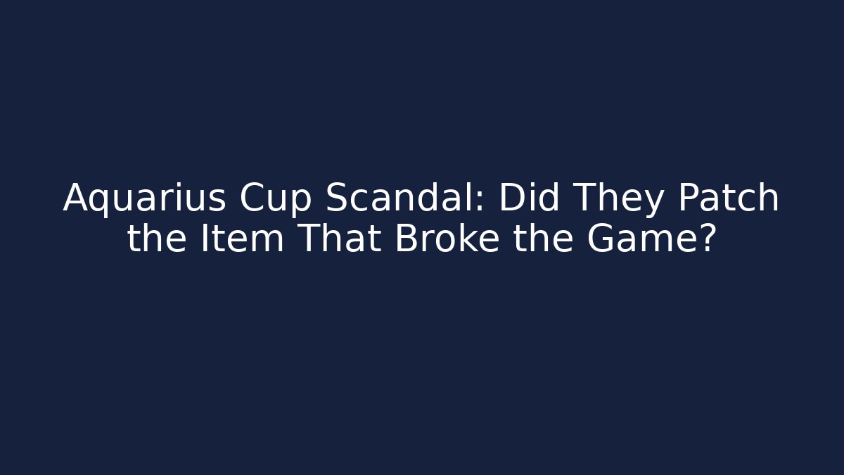Aquarius Cup Scandal: Did They Patch the Item That Broke the Game?