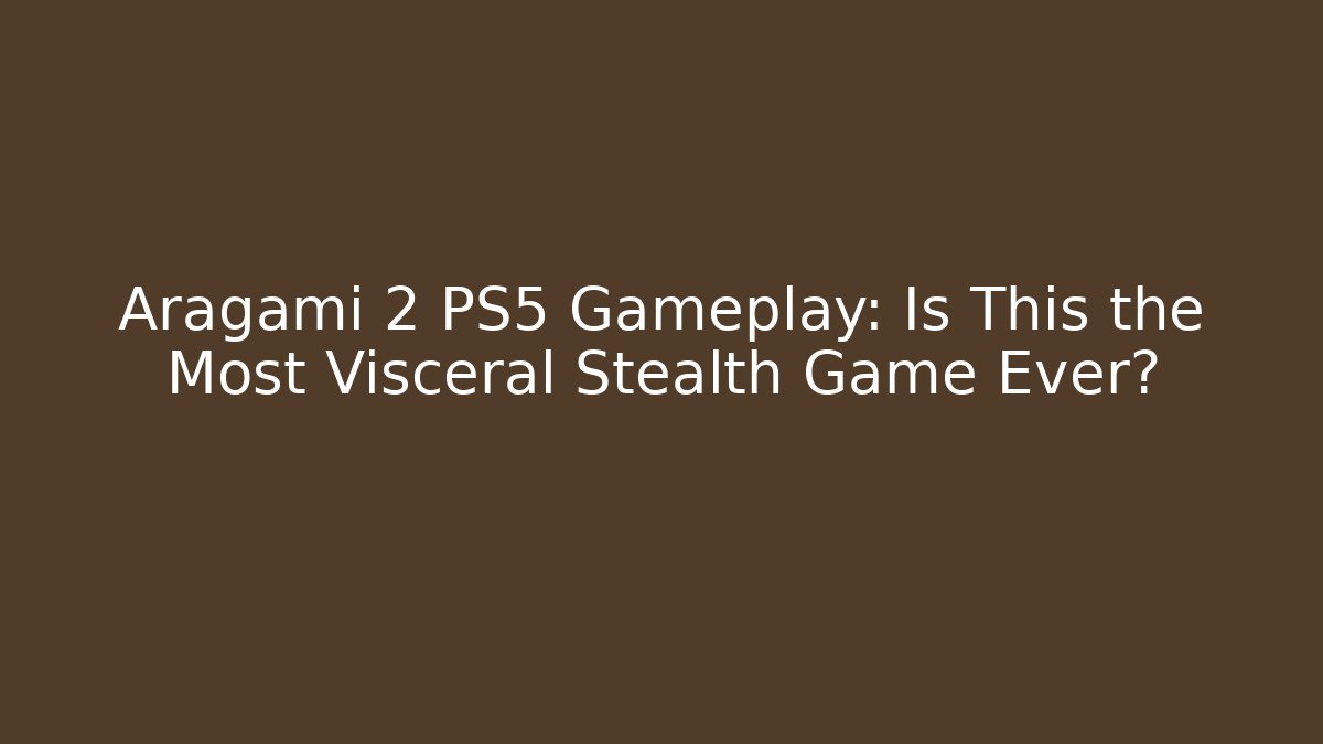 Aragami 2 PS5 Gameplay: Is This the Most Visceral Stealth Game Ever?