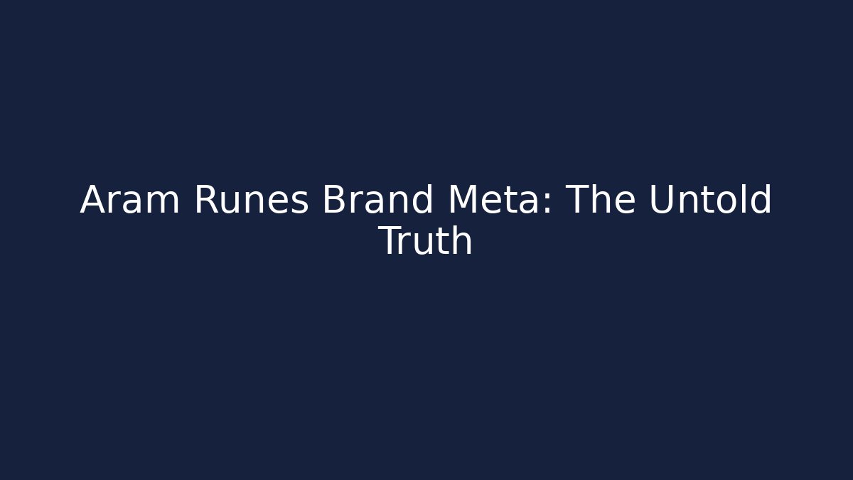 Aram Runes Brand Meta: The Untold Truth