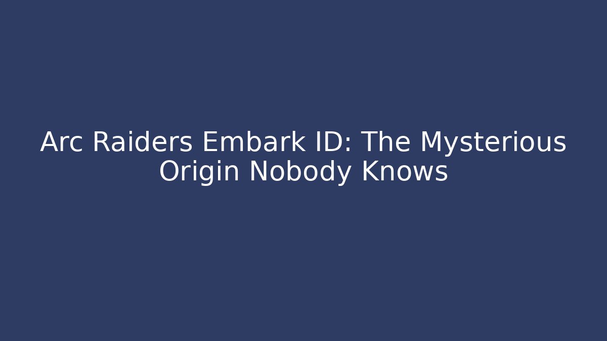 Arc Raiders Embark ID: The Mysterious Origin Nobody Knows