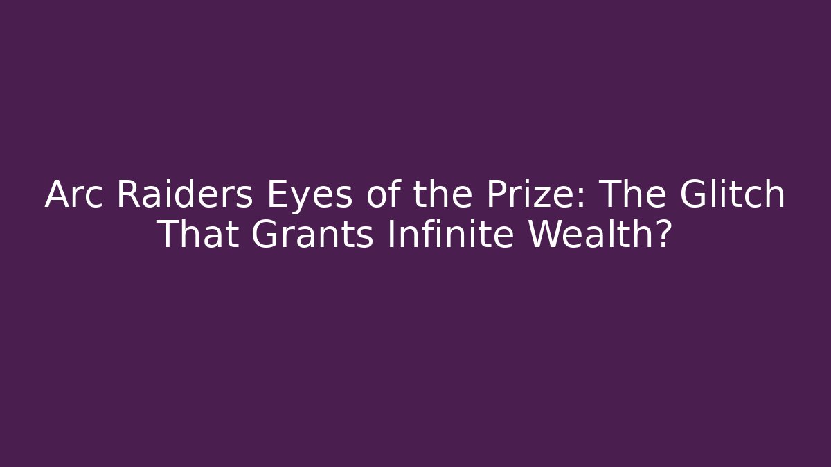 eyes of the prize arc raiders