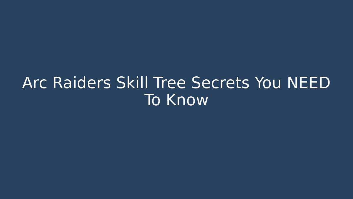 Arc Raiders Skill Tree Secrets You NEED To Know