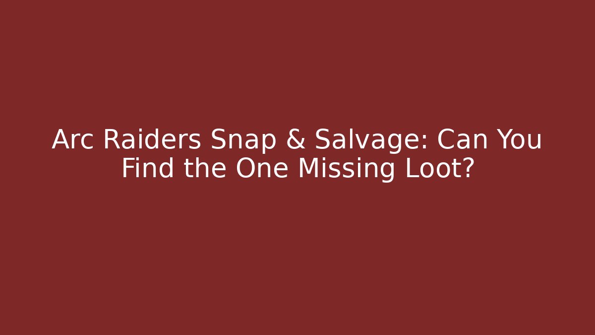 Arc Raiders Snap & Salvage: Can You Find the One Missing Loot?
