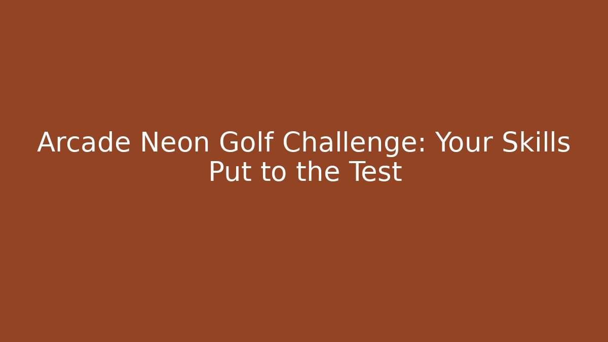 Arcade Neon Golf Challenge: Your Skills Put to the Test