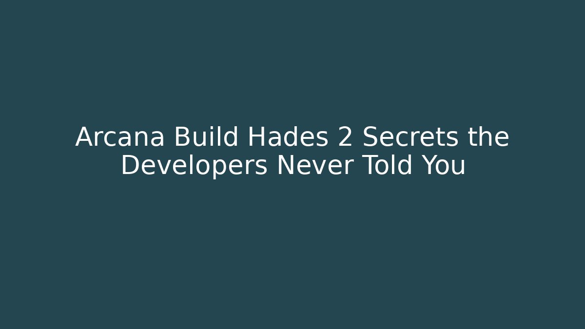 Arcana Build Hades 2 Secrets the Developers Never Told You - Create More Assets