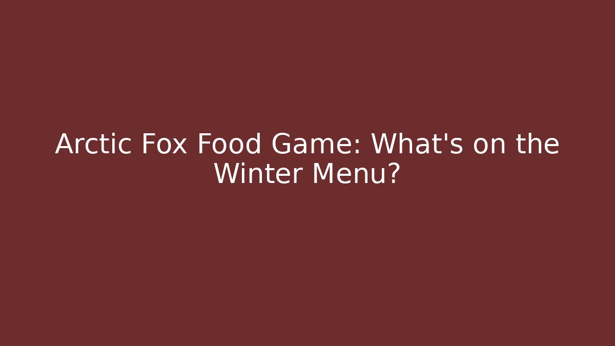 Arctic Fox Food Game: What's on the Winter Menu? - Create More Assets