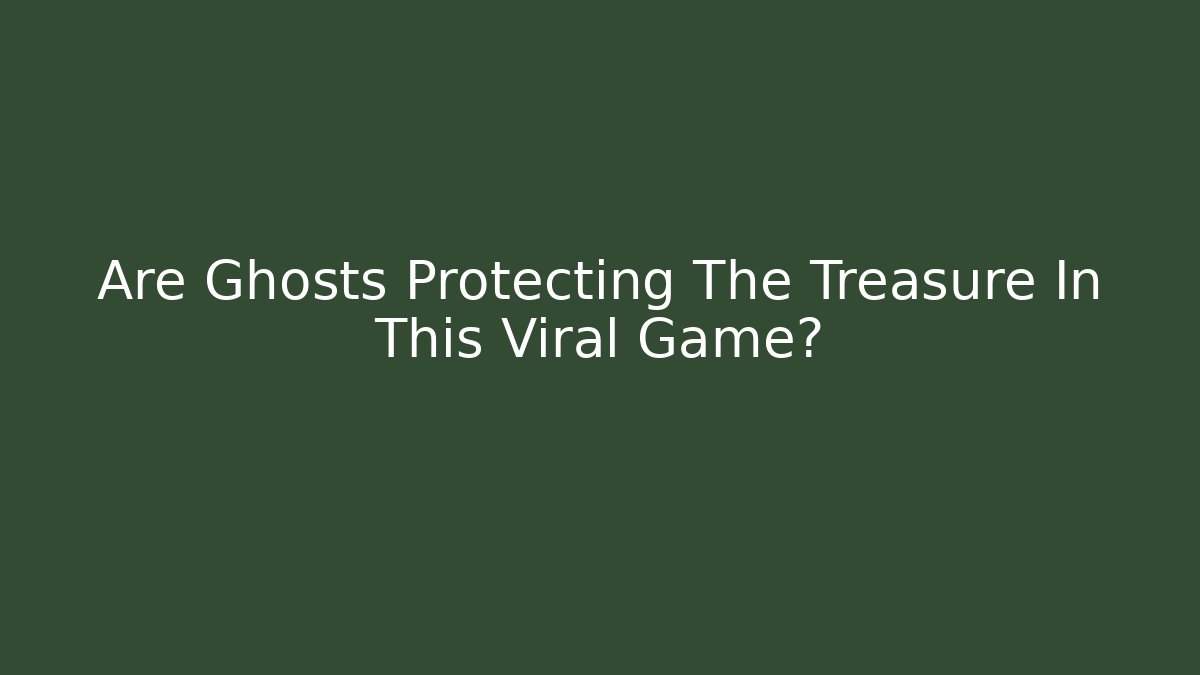 Are Ghosts Protecting The Treasure In This Viral Game?