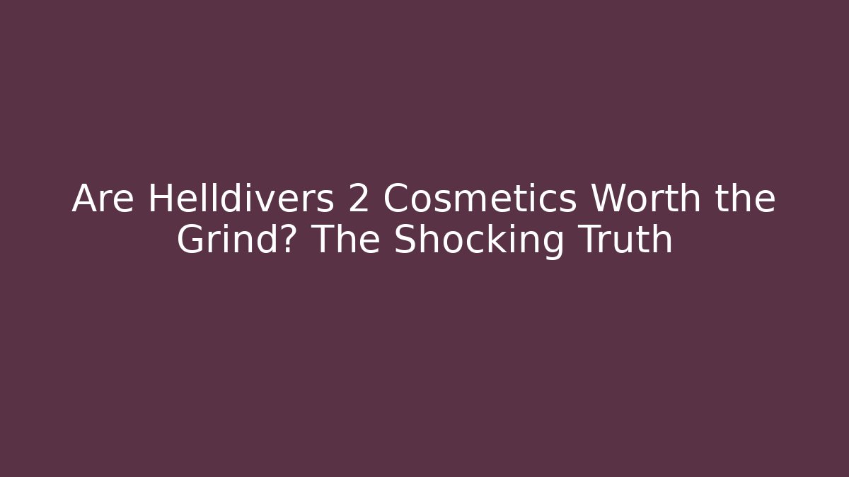 Are Helldivers 2 Cosmetics Worth the Grind? The Shocking Truth - Create More Assets