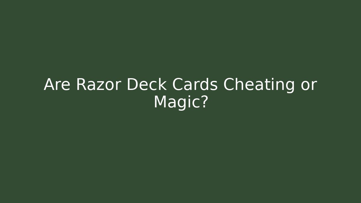 Are Razor Deck Cards Cheating or Magic? - Create More Assets