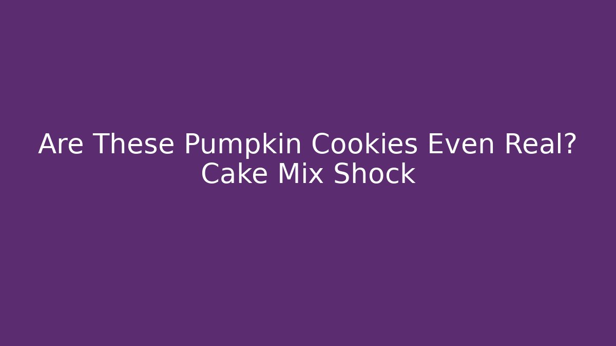 Are These Pumpkin Cookies Even Real? Cake Mix Shock
