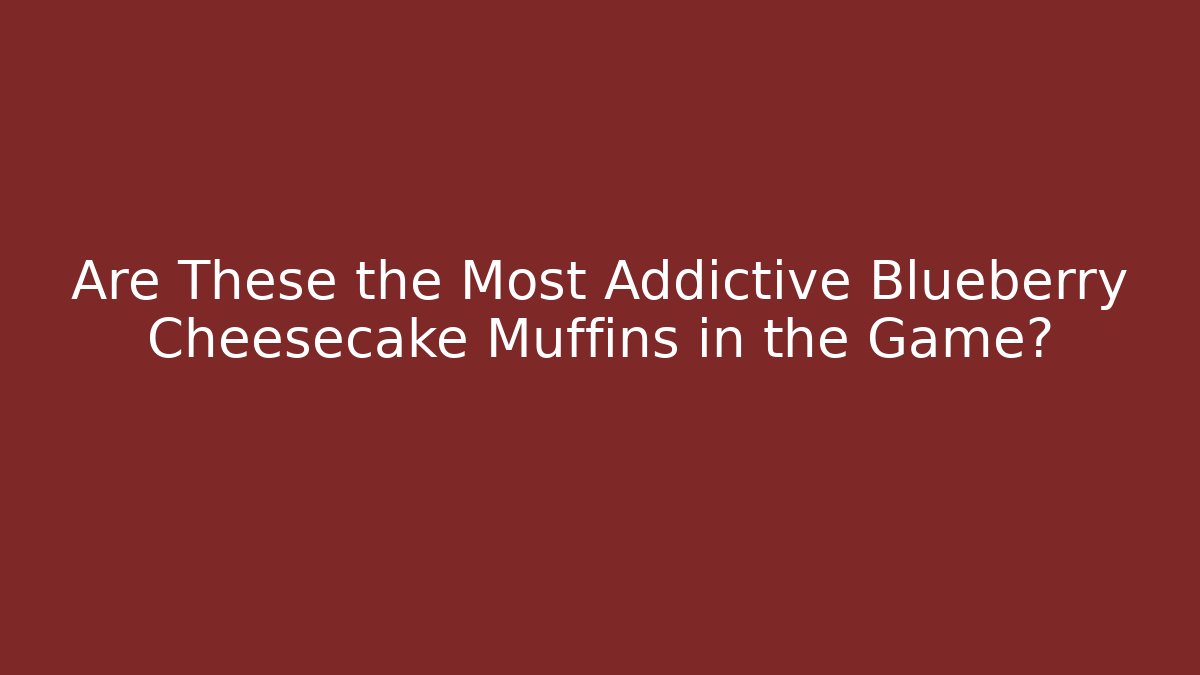 Are These the Most Addictive Blueberry Cheesecake Muffins in the Game?