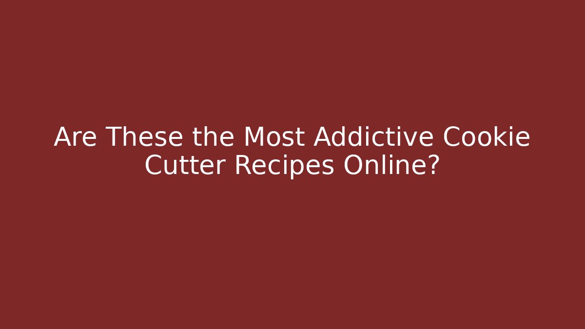 Are These the Most Addictive Cookie Cutter Recipes Online?