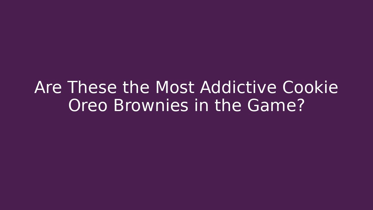 Are These the Most Addictive Cookie Oreo Brownies in the Game?