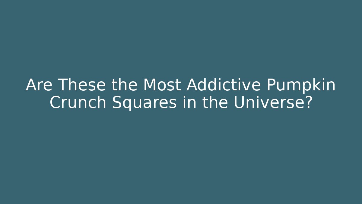 Are These the Most Addictive Pumpkin Crunch Squares in the Universe?