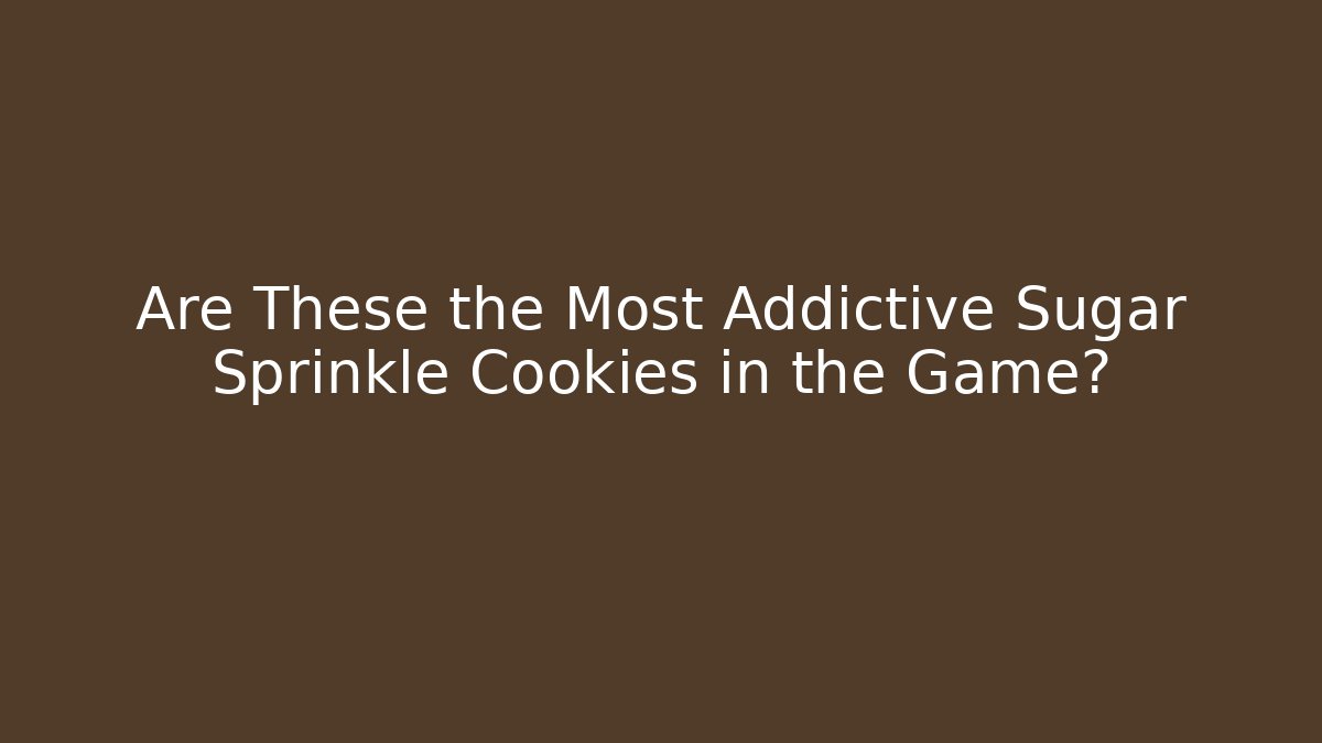 Are These the Most Addictive Sugar Sprinkle Cookies in the Game?