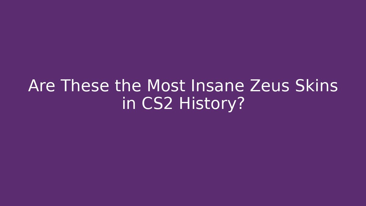 Are These the Most Insane Zeus Skins in CS2 History?