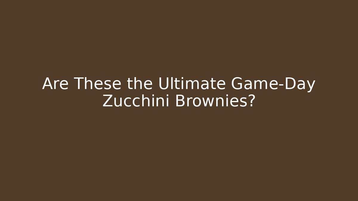Are These the Ultimate Game-Day Zucchini Brownies?