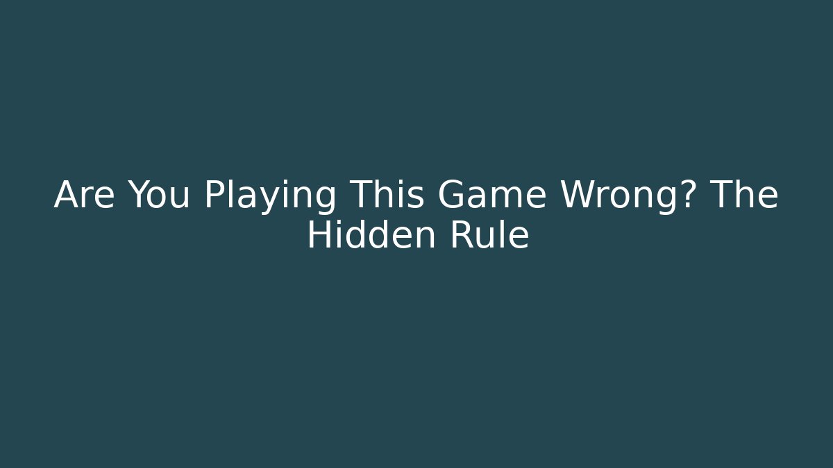 Are You Playing This Game Wrong? The Hidden Rule - Create More Assets