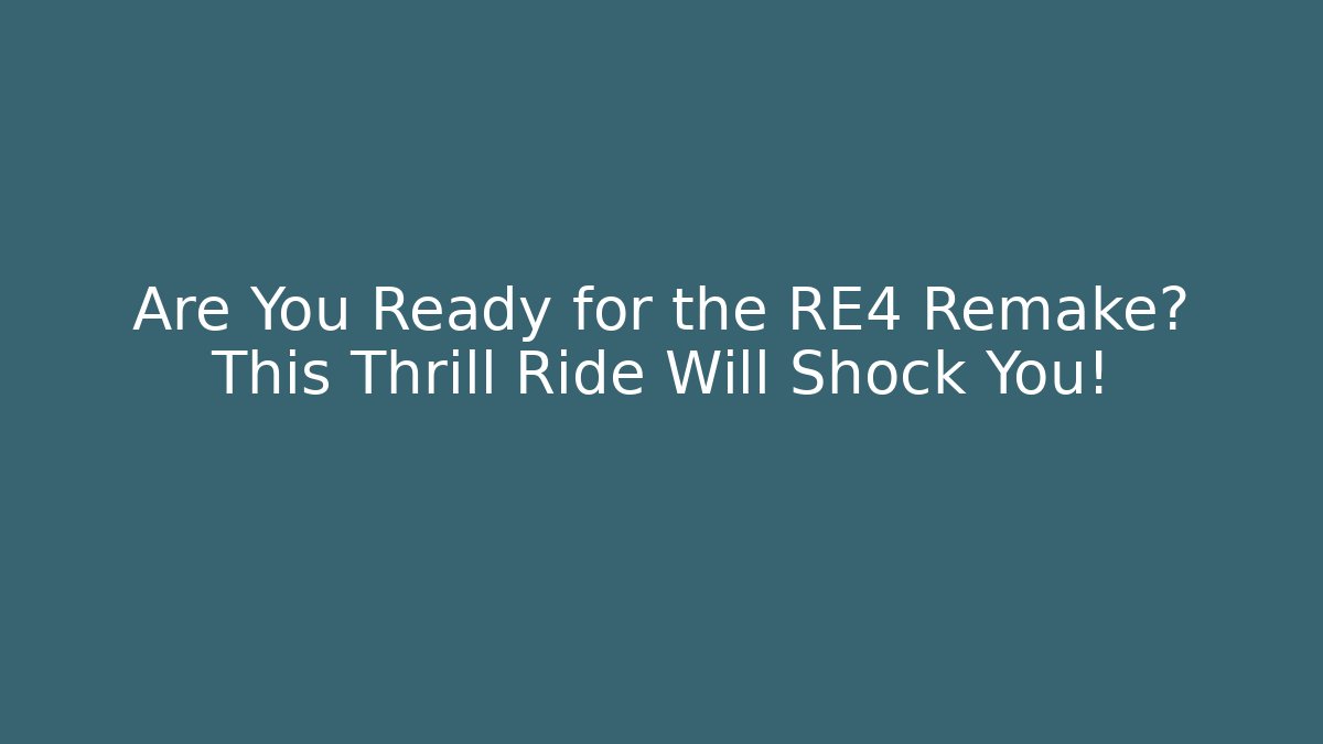 Are You Ready for the RE4 Remake? This Thrill Ride Will Shock You!
