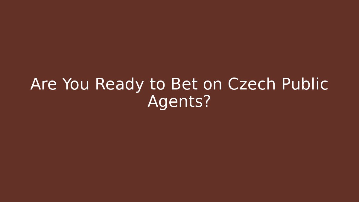 Are You Ready to Bet on Czech Public Agents?