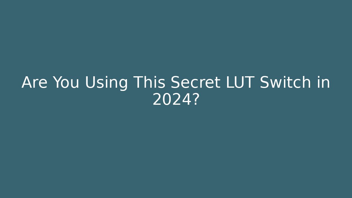 Are You Using This Secret LUT Switch in 2024? - Create More Assets