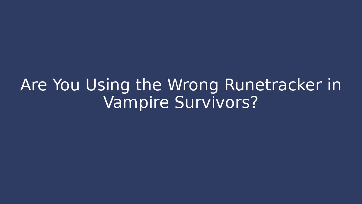 Are You Using the Wrong Runetracker in Vampire Survivors? - Create More Assets