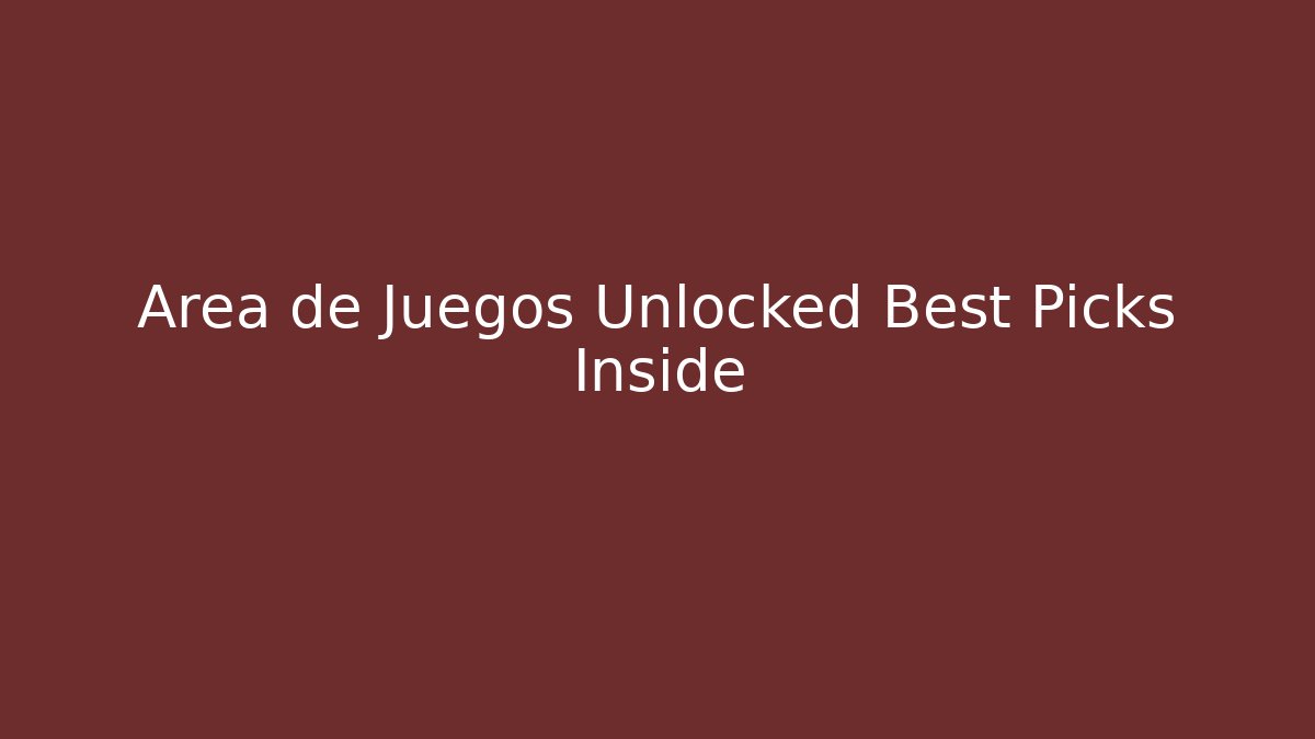 Area de Juegos Unlocked Best Picks Inside