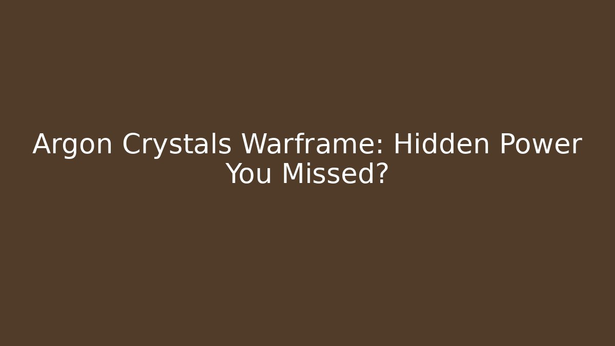 Argon Crystals Warframe: Hidden Power You Missed? - Create More Assets