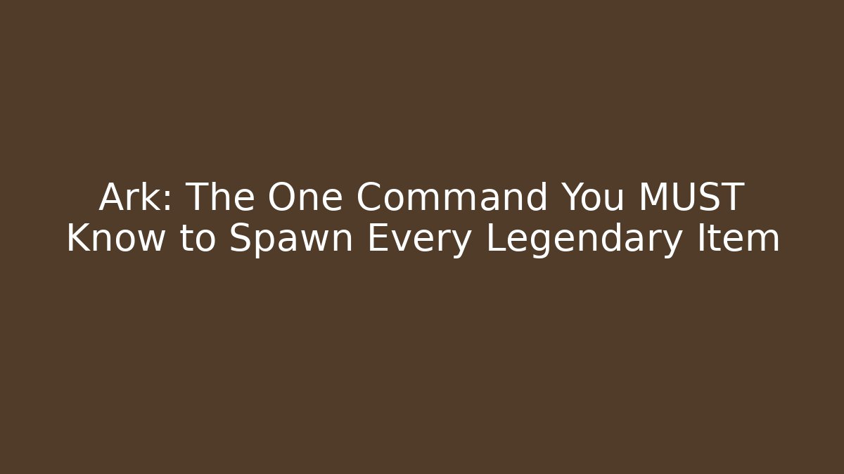 Ark: The One Command You MUST Know to Spawn Every Legendary Item