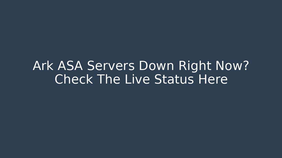 Ark ASA Servers Down Right Now? Check The Live Status Here