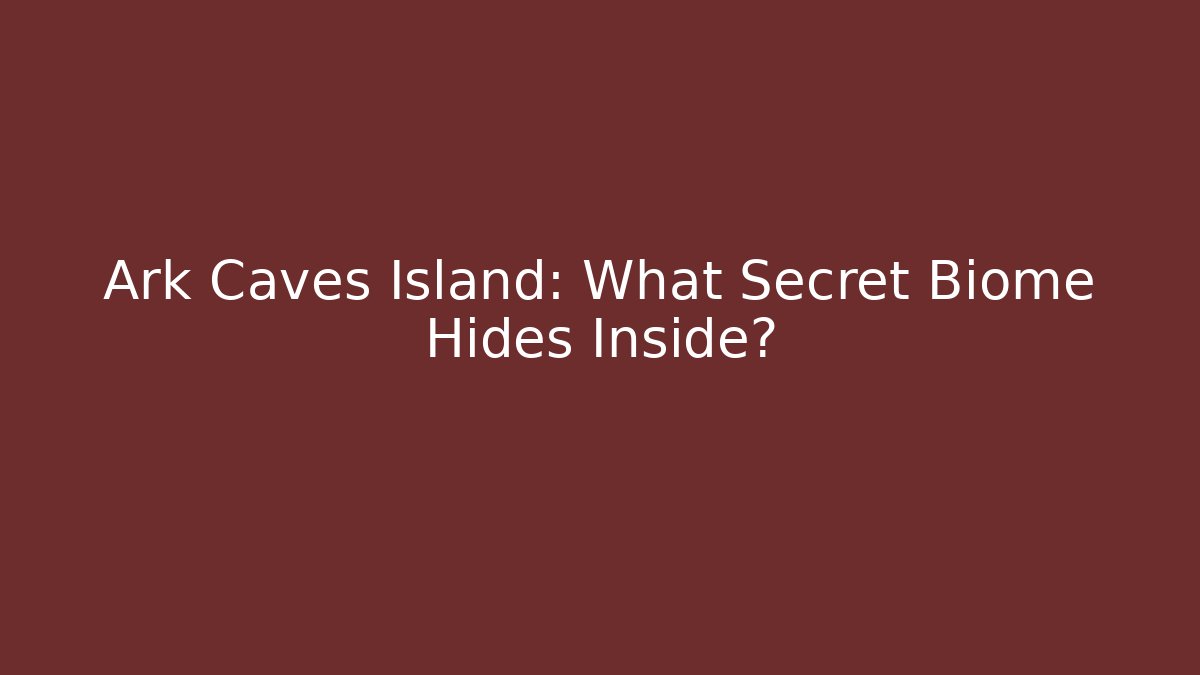 Ark Caves Island: What Secret Biome Hides Inside?