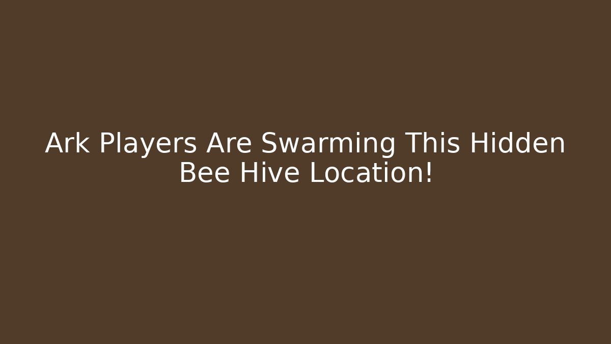 Ark Players Are Swarming This Hidden Bee Hive Location!