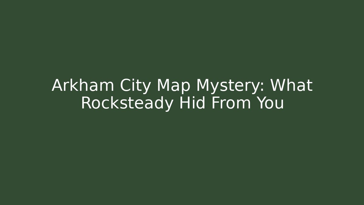 Arkham City Map Mystery: What Rocksteady Hid From You