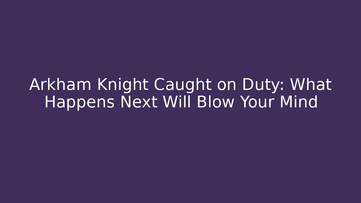 Arkham Knight Caught on Duty: What Happens Next Will Blow Your Mind