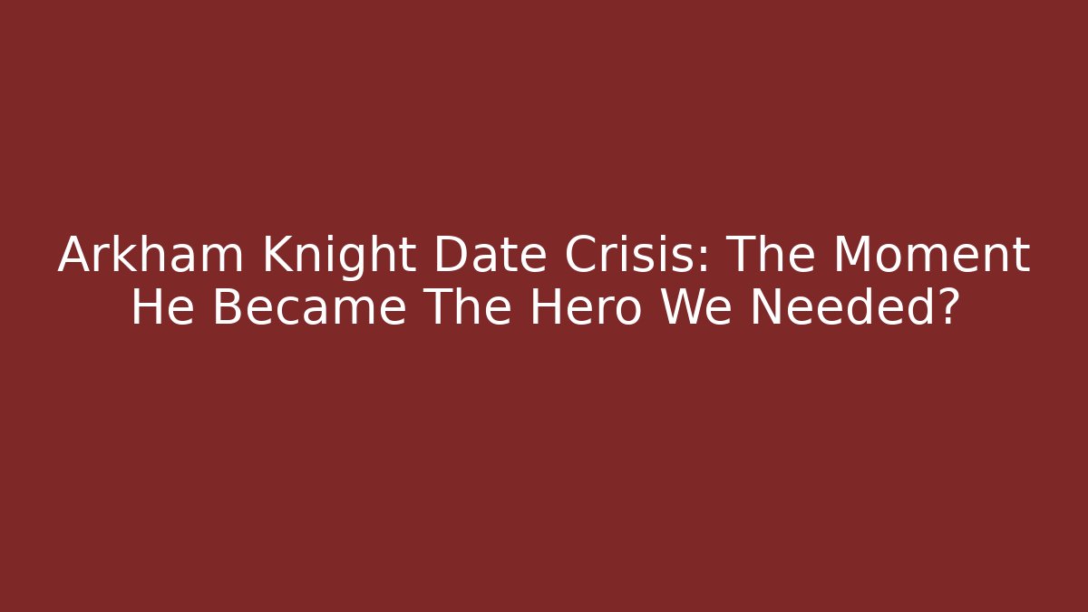 Arkham Knight Date Crisis: The Moment He Became The Hero We Needed?